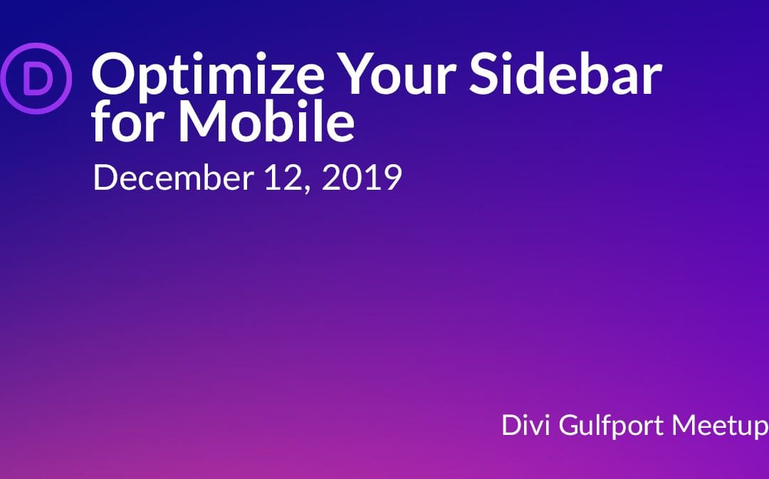 Dec 12 at 6 PM Optimizing your sidebar with Divi